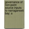Governance of Non-Point Source Inputs to Narragansett Bay; A by Jennie C. Myers