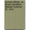 Graves-Ditzler, Or, Great Carrollton Debate (Volume 4); Chur door James Robinson Graves