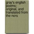 Gray's English Poems; Original, and Translated from the Nors