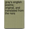 Gray's English Poems; Original, and Translated from the Nors by Thomas Gray