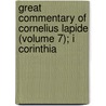 Great Commentary of Cornelius Lapide (Volume 7); I Corinthia by Cornelius Cornelii a. Lapide