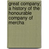 Great Company; A History of the Honourable Company of Mercha door Beckles Willson