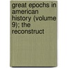Great Epochs in American History (Volume 9); The Reconstruct door Francis Whiting Halsey