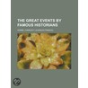 Great Events by Famous Historians, Volume 11 the Great Event by Charles F. Horne