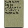 Great Secret and Its Unfoldment in Occultism; A Record of Fo door Charles Maurice Davies
