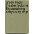 Greek Tragic Theatre (Volume 5); Containing Schylus by Dr. P