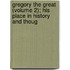 Gregory the Great (Volume 2); His Place in History and Thoug