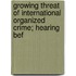 Growing Threat of International Organized Crime; Hearing Bef