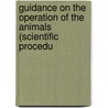 Guidance On The Operation Of The Animals (Scientific Procedu by Home Office