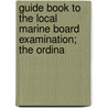 Guide Book to the Local Marine Board Examination; The Ordina by Thomas Liddell Ainsley