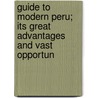 Guide to Modern Peru; Its Great Advantages and Vast Opportun door Adolfo De Clairmont