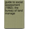 Guide to Social Assessment (1982); The Bureau of Land Manage by United States. Bureau Of Management