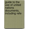 Guide to the Use of United Nations Documents, Including Refe by General Books