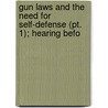 Gun Laws And The Need For Self-defense (pt. 1); Hearing Befo door United States Congress House Crime