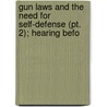 Gun Laws And The Need For Self-defense (pt. 2); Hearing Befo door United States. Congress. House. Crime