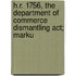 H.r. 1756, The Department Of Commerce Dismantling Act; Marku