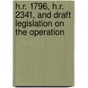 H.R. 1796, H.R. 2341, and Draft Legislation on the Operation by United States. Congr