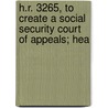 H.R. 3265, to Create a Social Security Court of Appeals; Hea by United States Congress Security