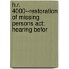 H.r. 4000--restoration Of Missing Persons Act; Hearing Befor by United States Congress Subcommittee