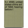 H.R. 4590, United States-China Act of 1994; Hearing Before t door United States. Trade