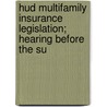 Hud Multifamily Insurance Legislation; Hearing Before The Su door United States. Congr