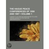 Hague Peace Conferences of 1899 and 1907 (Volume 1); A Serie by James Brown Scott