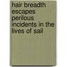 Hair Breadth Escapes Perilous Incidents in the Lives of Sail by Timothy Shay Arthur