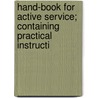 Hand-Book for Active Service; Containing Practical Instructi by Egbert Ludovicus Viele