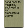 Hand-Book for Mapping, Engineering, and Architectural Drawin by Benjamin P. Wilme