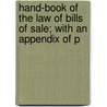 Hand-Book of the Law of Bills of Sale; With an Appendix of P door George Edward Lyon