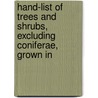 Hand-List of Trees and Shrubs, Excluding Coniferae, Grown in door Kew Royal Botanic Gardens