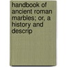 Handbook of Ancient Roman Marbles; Or, a History and Descrip door Pullen