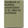 Handbook of Building Construction (V.2); Data for Architects door George A. Hool
