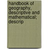 Handbook of Geography, Descriptive and Mathematical; Descrip door Emil Reich
