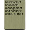Handbook of Household Management and Cookery; Comp. at the R by William Bernhard Tegetmeier
