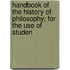 Handbook of the History of Philosophy; For the Use of Studen