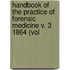 Handbook of the Practice of Forensic Medicine V. 3 1864 (Vol