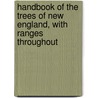 Handbook of the Trees of New England, with Ranges Throughout door Lorin Low Dame