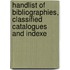 Handlist of Bibliographies, Classified Catalogues and Indexe