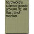 Hardwicke's Science-Gossip (Volume 3); An Illustrated Medium
