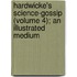 Hardwicke's Science-Gossip (Volume 4); An Illustrated Medium