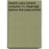 Health Care Reform (Volume 1); Hearings Before the Subcommit