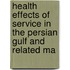 Health Effects of Service in the Persian Gulf and Related Ma