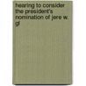 Hearing to Consider the President's Nomination of Jere W. Gl door United States. Congress. Business