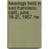 Hearings Held in San Francisco, Calif., June 18-21, 1957. He