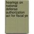 Hearings On National Defense Authorization Act For Fiscal Ye