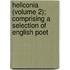 Heliconia (Volume 2); Comprising a Selection of English Poet