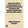Helps to the Study of Presbyterianism; Or, an Unsophisticate door William Gannaway Brownlow