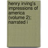Henry Irving's Impressions of America (Volume 2); Narrated i door Joseph Hatton