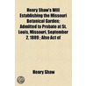 Henry Shaw's Will Establishing The Missouri Botanical Garden by Henry Shaw